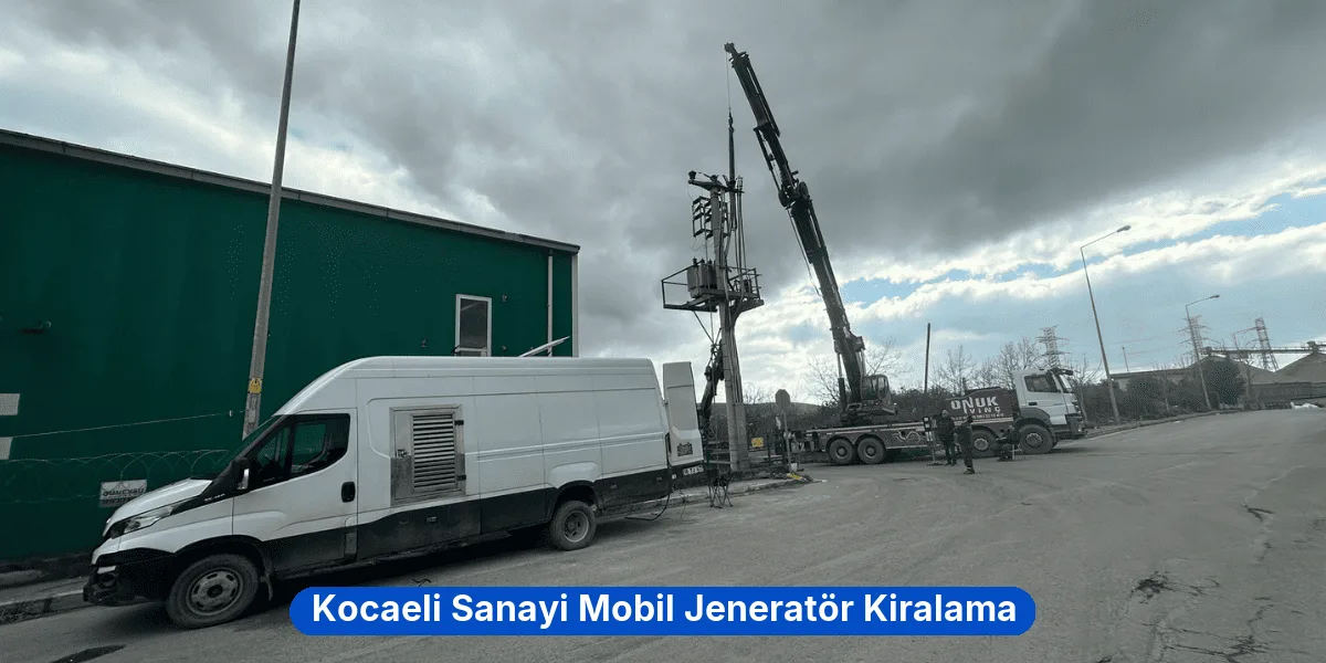 Kocaeli Sanayi Mobil Jeneratör Kiralama